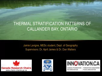 THERMAL STRATIFICATION PATTERNS OF  CALLANDER BAY, ONTARIO  Jamie Lavigne, MESc student, Dept. of