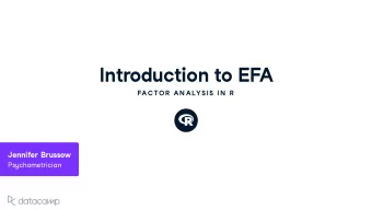 Introd u ction to EFA  FAC TOR  AN ALYSIS IN  R Jennifer Br u sso w Ps y chometrician Ps y cho +