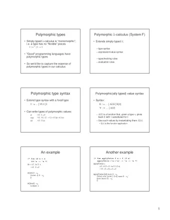 Polymorphic types Polymorphic  -calculus (System F)  Simply typed  -calculus is