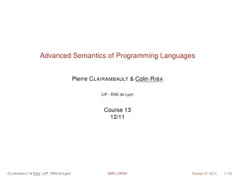 Advanced Semantics of Programming Languages Pierre C LAIRAMBAULT &amp; Colin R IBA  LIP - ENS de