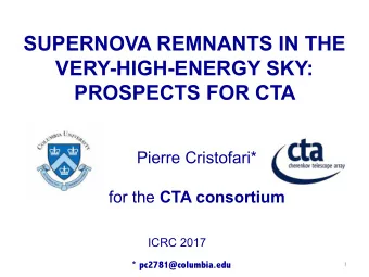 SUPERNOVA REMNANTS IN THE  VERY-HIGH-ENERGY SKY:  PROSPECTS FOR CTA  Pierre Cristofari* for the CTA
