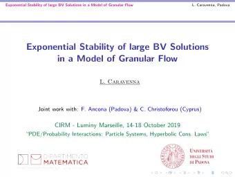 Exponential Stability of large BV Solutions  in a Model of Granular Flow  L. Caravenna  Joint work