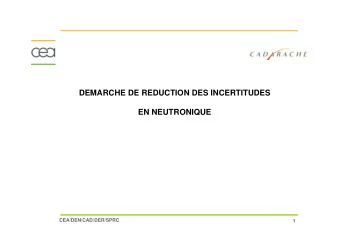 DEMARCHE DE REDUCTION DES INCERTITUDES  EN NEUTRONIQUE  CEA/DEN/CAD/DER/SPRC  1  Outline  1.