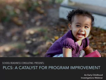PLCS: A CATALYST FOR PROGRAM IMPROVEMENT  An Early Childhood  Investigations Webinar Lindsey Allard