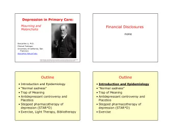 Financial Disclosures  Melancholia  none  Descartes Li, M.D.  Clinical Professor  University of