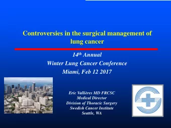 Controversies in the surgical management of  lung cancer 14 th Annual  Winter Lung Cancer