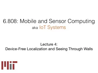 Last Lecture:  Device-based Localization  This Lecture: Using radio signals to  track humans