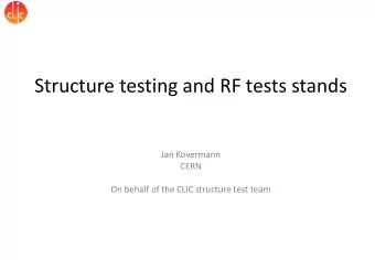 Structure testing and RF tests stands  Jan Kovermann  CERN  On behalf of the CLIC structure test