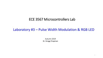 ECE 3  3567 M  Microc  ocon  ontrol  oller  ers L  Lab  Laboratory #3  Pulse Width Modulation