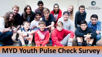 MYD Youth Pulse Check Survey   Developed by the Ministry of Youth Development (MYD) -  Te