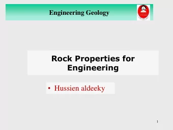 Rock Properties for  Engineering  Hussien aldeeky  1 Engineering Geology Rock  significant  Rock