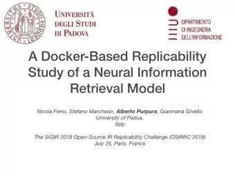 A Docker-Based Replicability  Study of a Neural Information  Retrieval Model Nicola Ferro, Stefano