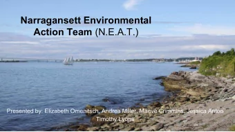 Narragansett Environmental Action Team (N.E.A.T.)  Presented by: Elizabeth Omenitsch, Andrea