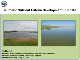 Numeric Nutrient Criteria Development - Update  Eric Hargett Wyoming Department of Environmental