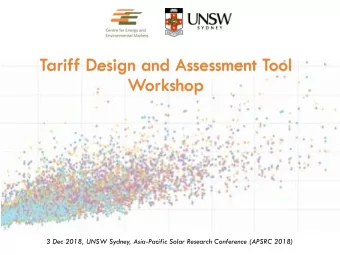 Tariff Design and Assessment Tool  Workshop  3 Dec 2018, UNSW Sydney, Asia-Pacific Solar Research