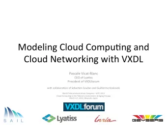 Modeling  Cloud  Compu.ng  and    Cloud  Networking  with  VXDL    Pascale
