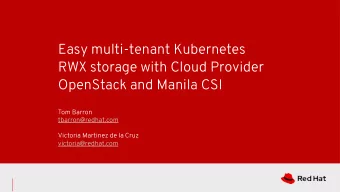Easy multi-tenant Kubernetes  RWX storage with Cloud Provider  OpenStack and Manila CSI  Tom Barron