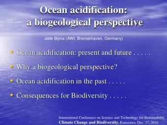 Ocean acidification:  a biogeological perspective  Jelle Bijma (AWI, Bremerhaven, Germany)
