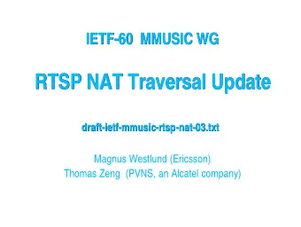 RTSP NAT Traversal Update  RTSP NAT Traversal Update  draft-ietf-mmusic-rtsp-nat-03.txt