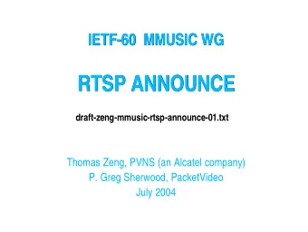 RTSP ANNOUNCE  RTSP ANNOUNCE  draft-zeng-mmusic-rtsp-announce-01.txt  Thomas Zeng, PVNS (an Alcatel