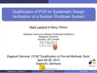 Qualification of PVS for Systematic Design  Verification of a Nuclear Shutdown System  Mark Lawford