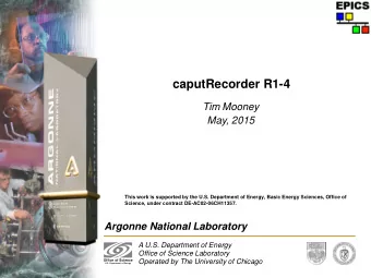 caputRecorder R1-4  Tim Mooney  May, 2015  This work is supported by the U.S. Department of Energy,