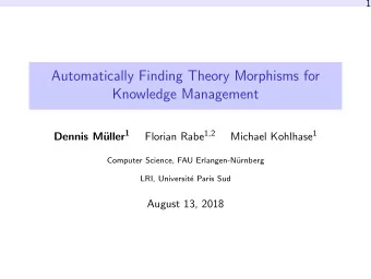 Automatically Finding Theory Morphisms for  Knowledge Management uller 1 Florian Rabe 1,2 Michael