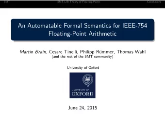 An Automatable Formal Semantics for IEEE-754  Floating-Point Arithmetic Martin Brain , Cesare