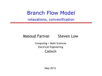 Branch Flow Model  relaxations, convexification  Masoud Farivar       Steven Low  Computing + Math