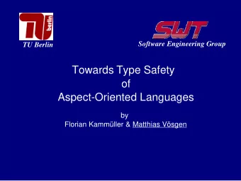 Towards Type Safety  of  Aspect-Oriented Languages  by  Florian Kammller &amp; Matthias Vsgen