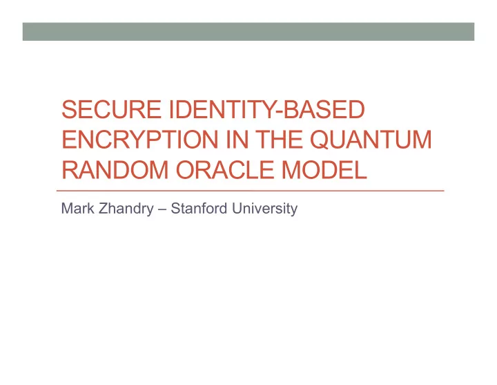 secure identity based encryption in the quantum random
