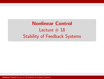 Nonlinear Control  Lecture # 18  Stability of Feedback Systems Nonlinear Control Lecture # 18