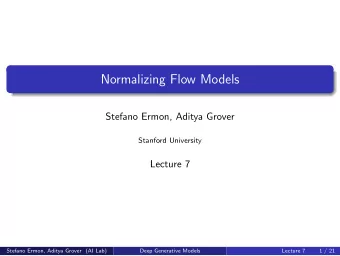 Normalizing Flow Models  Stefano Ermon, Aditya Grover  Stanford University  Lecture 7  Stefano