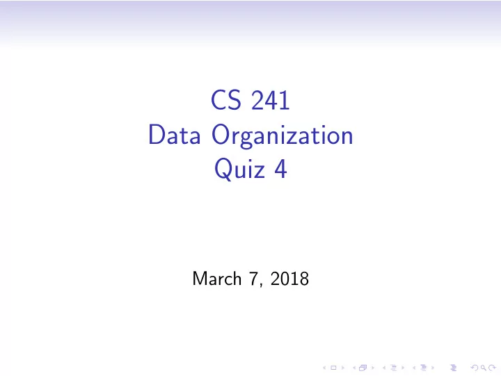 cs 241 data organization quiz 4