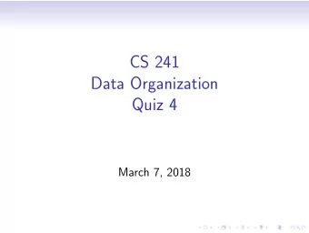 CS 241  Data Organization  Quiz 4  March 7, 2018  Question 1  The output is:  void main(void)  {  A