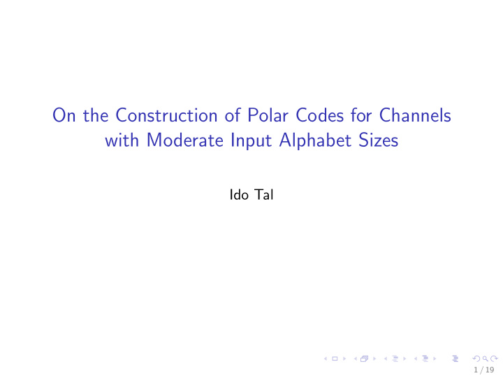 on the construction of polar codes for channels with
