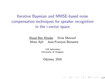 Iterative Bayesian and MMSE-based noise  compensation techniques for speaker recognition  in the