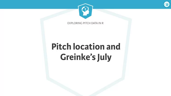 pitch location and greinke s july
