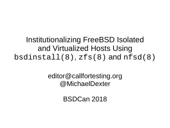 Institutionalizing FreeBSD Isolated  and Virtualized Hosts Using bsdinstall(8) , zfs(8) and nfsd(8)