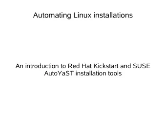 Automating Linux installations  An introduction to Red Hat Kickstart and SUSE  AutoYaST