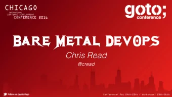 Bare Metal DevOps  Chris Read  @cread  Core Principles  Agile Infrastructure  Machines