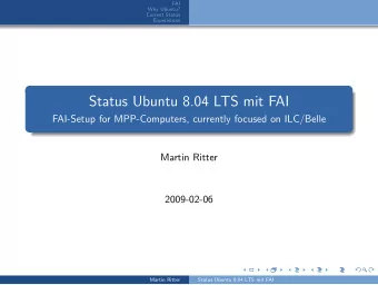 Status Ubuntu 8.04 LTS mit FAI  FAI-Setup for MPP-Computers, currently focused on ILC/Belle  Martin