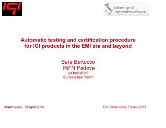 Automatic testing and certification procedure  for IGI products in the EMI era and beyond  Sara