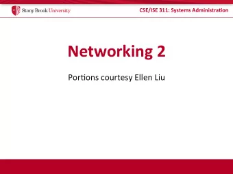Networking  2    Por$ons  courtesy  Ellen  Liu    CSE/ISE  311:  Systems