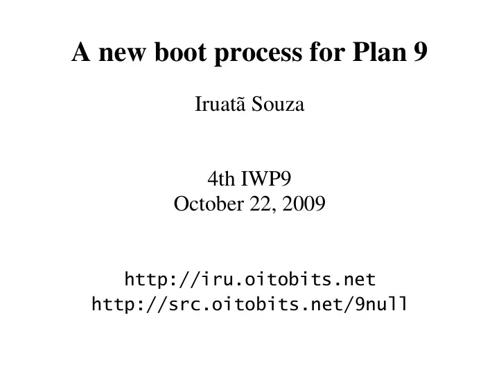 a new boot process for plan 9