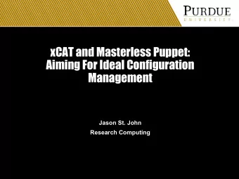 xCAT and Masterless Puppet:  Aiming For Ideal Configuration  Management  Jason St. John  Research