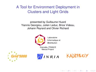 A Tool for Environment Deployment in  Clusters and Light Grids  presented by Guillaume Huard