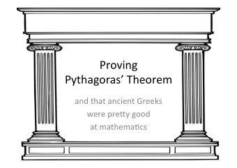 Proving  Pythagoras Theorem  and that ancient Greeks  were pre8y good  at mathema9cs  We start