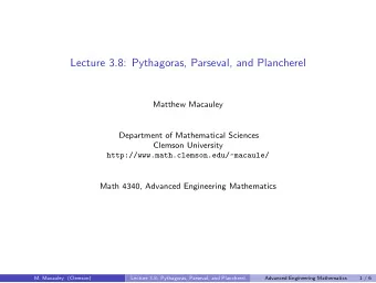 Lecture 3.8: Pythagoras, Parseval, and Plancherel  Matthew Macauley  Department of Mathematical