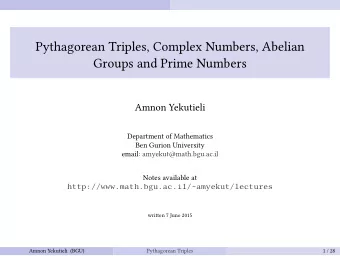 Pythagorean Triples, Complex Numbers, Abelian  Groups and Prime Numbers  Amnon Yekutieli